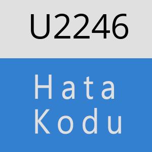 U2246 hatasi