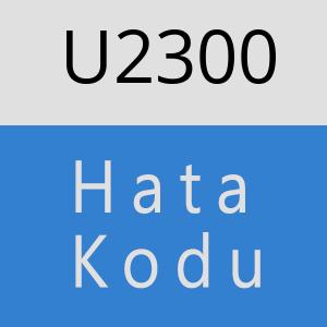 U2300 hatasi