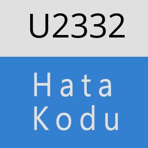 U2332 hatasi