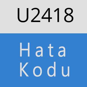 U2418 hatasi