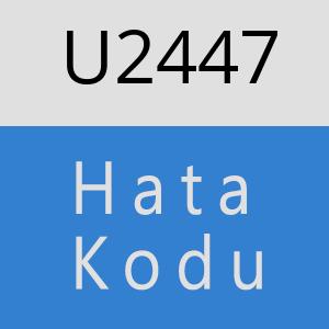 U2447 hatasi