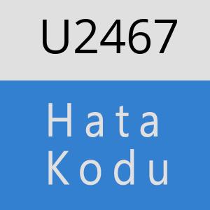 U2467 hatasi