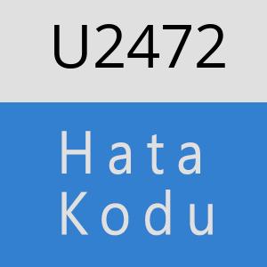 U2472 hatasi