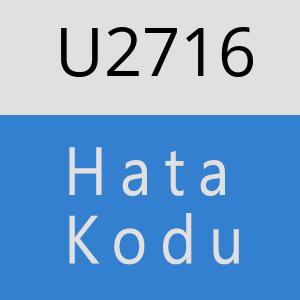 U2716 hatasi