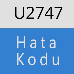 U2747 hatasi