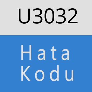 U3032 hatasi