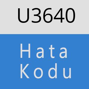 U3640 hatasi