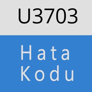 U3703 hatasi
