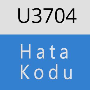 U3704 hatasi