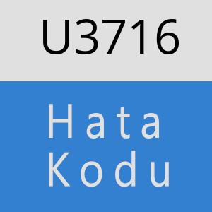 U3716 hatasi