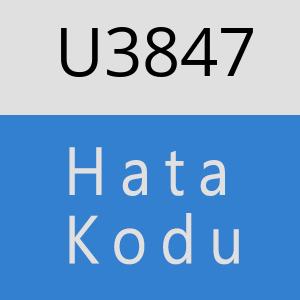 U3847 hatasi